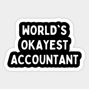 Worlds okayest accountant Sticker